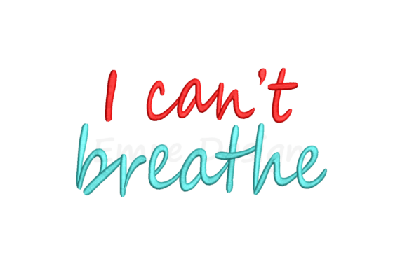 I Can't Breathe Embroidery Design